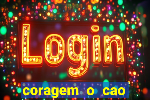 coragem o cao covarde assistir